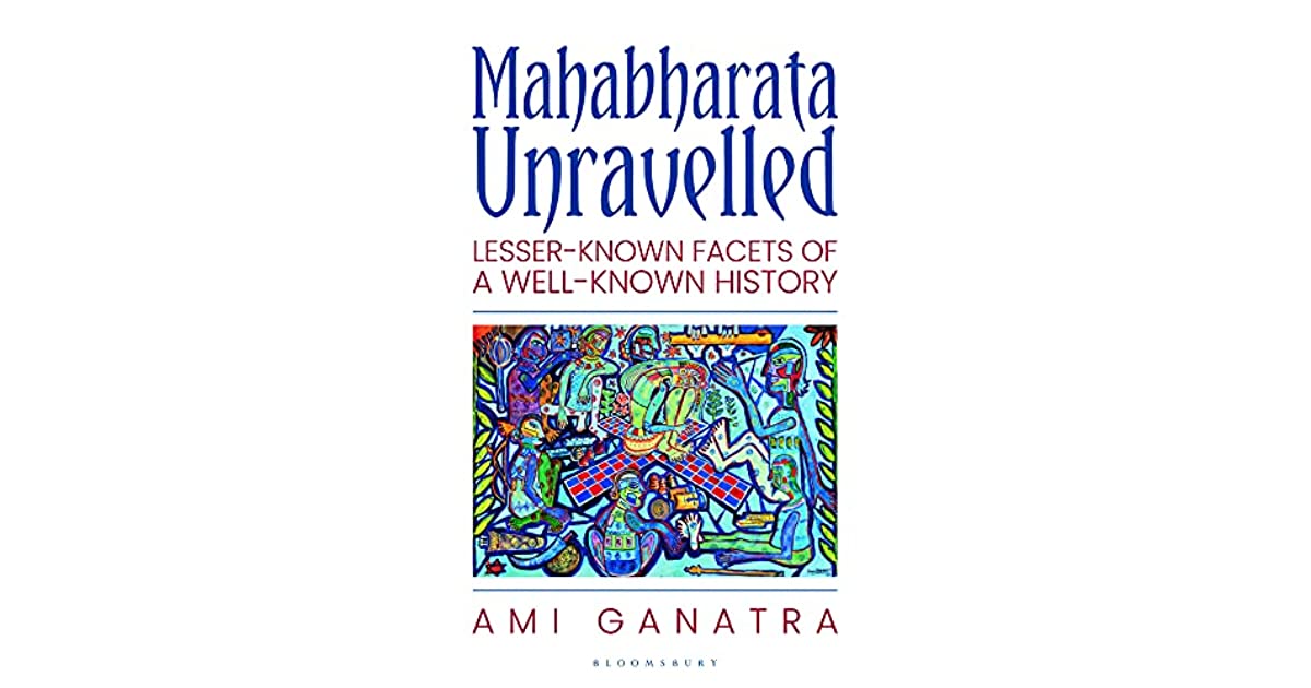 Mahabharata Unravelled: Lesser-Known Facets of a Well-Known History By Ami Ganatra: Book Review