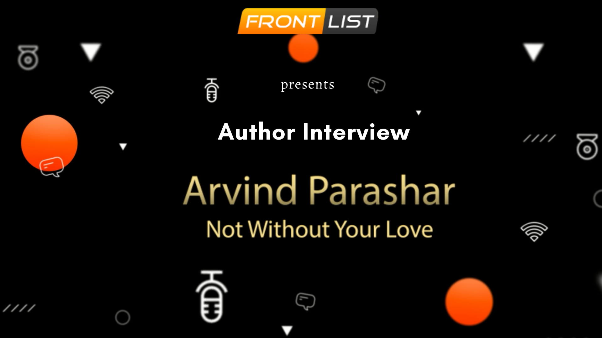 Author Arvind Parashar | Not Without Your Love | Interview